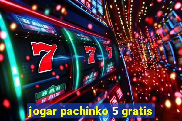 jogar pachinko 5 gratis